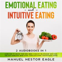 Emotional_Eating_and_Intuitive_Eating__2_Audiobooks_in_1_-_Learn_How_to_Unlock_Your_Mind__Begin_a